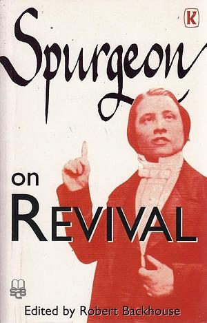 Spurgeon on Revival by Robert Backhouse