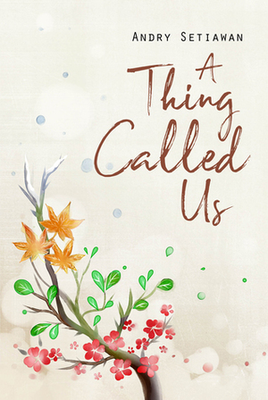 A Thing Called Us by Andry Setiawan