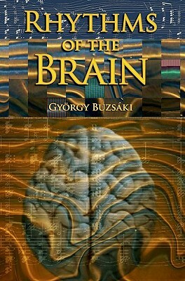 Rhythms of the Brain by Gyorgy Buzsaki