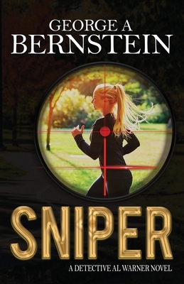 Sniper: A Detective Al Warner Novel by George A. Bernstein