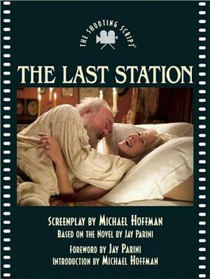 The Last Station: The Shooting Script by Michael Hoffman