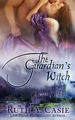 The Guardian's Witch by Ruth A. Casie