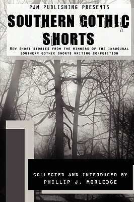 Southern Gothic Shorts by Phillip J. Morledge