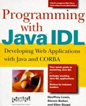 Programming with Java IDL: Developing Web Applications with Java and CORBA by Geoffrey Lewis