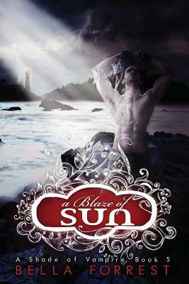 A Shade Of Vampire 5: A Blaze Of Sun by Bella Forrest