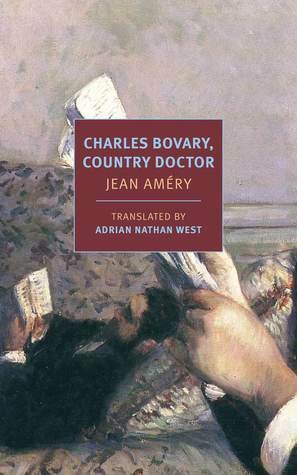 Charles Bovary, Country Doctor: A Portrait of a Simple Man by Jean Améry, Adrian Nathan West