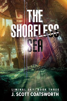 The Shoreless Sea, Volume 3 by J. Scott Coatsworth