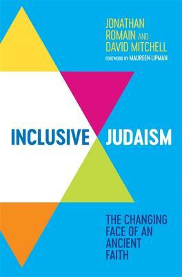Inclusive Judaism: The Changing Face of an Ancient Faith by Jonathan Romain, David Mitchell