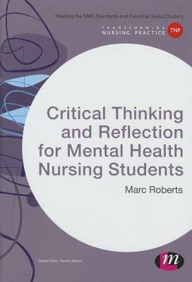 Critical Thinking and Reflection for Mental Health Nursing Students by Marc Roberts