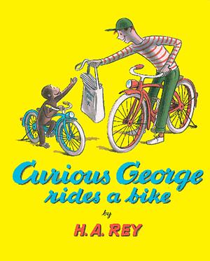 Curious George Rides a Bike by H.A. Rey, H.A. Rey