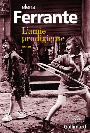 L'amie prodigieuse: Enfance, adolescence by Elena Ferrante