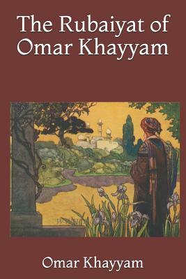 The Rubaiyat of Omar Khayyam by Omar Khayyám