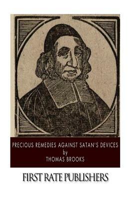 Precious Remedies Against Satan's Devices by Thomas Brooks