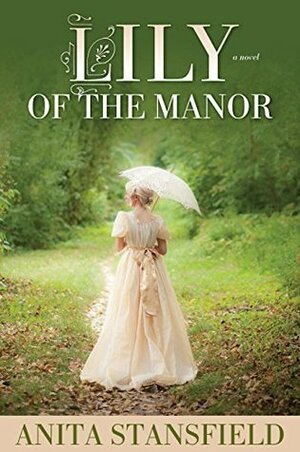 Lily of the Manor by Anita Stansfield