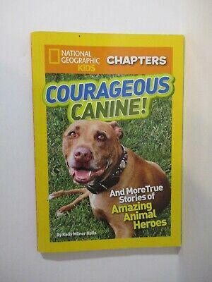 Courageous Canine: And More True Stories of Amazing Animal Heroes by Kelly Milner Halls, National Geographic Kids