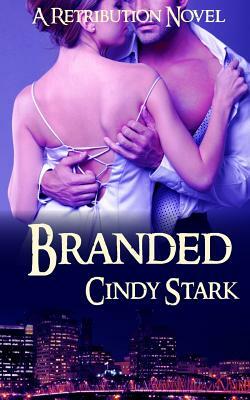 Branded (A Retribution Novel) by Cindy Stark