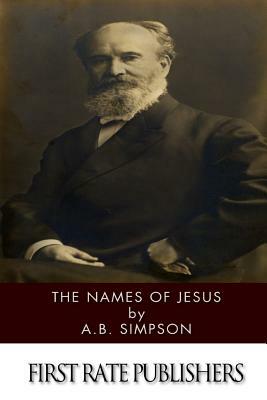 The Names of Jesus by A. B. Simpson