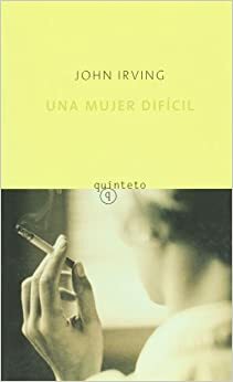 Una Mujer Dificil / Stories by John Irving