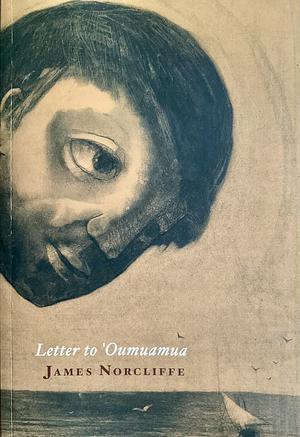 Letter To ‘Oumuamua by James Norcliffe