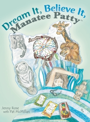 Dream It, Believe It, Manatee Patty(tm) by Jenny Rose