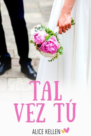 Tal vez tú by Alice Kellen