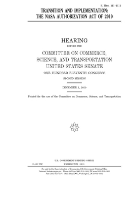 Transition and implementation: the NASA Authorization Act of 2010 by United States Congress, United States Senate, Committee on Commerce Science (senate)