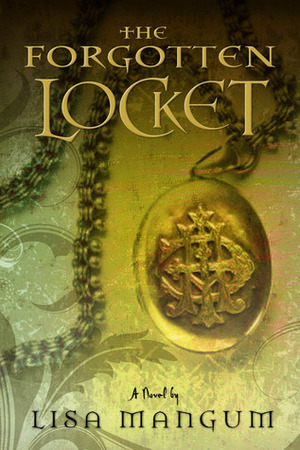 The Forgotten Locket by Lisa Mangum