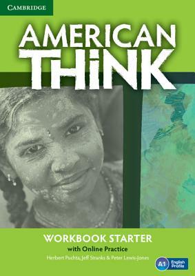 American Think Starter Workbook with Online Practice by Herbert Puchta, Jeff Stranks, Peter Lewis-Jones