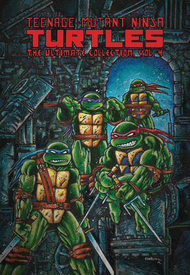 Teenage Mutant Ninja Turtles: The Ultimate Collection, Vol. 4 by Kevin Eastman, Peter Laird