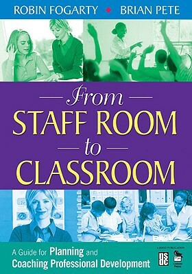 From Staff Room to Classroom: A Guide for Planning and Coaching Professional Development by 
