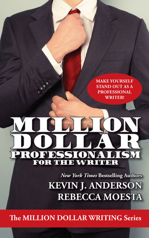 Million Dollar Professionalism for the Writer by Rebecca Moesta, Kevin J. Anderson