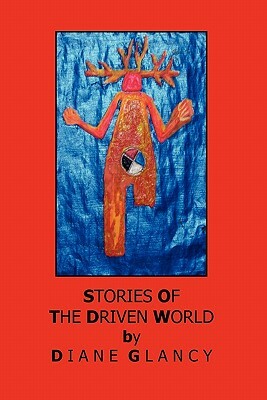 The Driven World by Diane Glancy