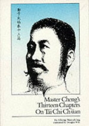 Master Cheng's Thirteen Chapters on T'Ai-Chi Ch'uan by Cheng Man-ch'ing