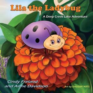 Lila the Ladybug: A Deep Creek Lake Adventure by Cynthia Freland, Anne Davidson