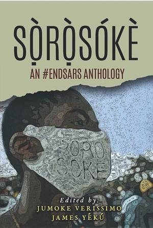 Sọ̀rọ̀sóke: An #Endsars Anthology by Jumoke Verisimo