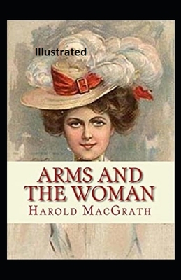 Arms and the Woman Illustrated by Harold Macgrath