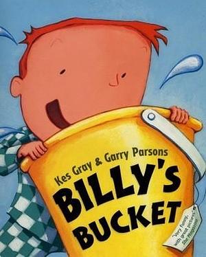 BILLY'S BUCKET by Kes Gray, Kes Gray