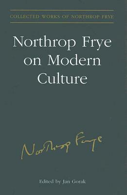 Northrop Frye on Modern Culture by Estate of Northrop Frye