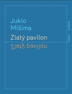 Zlatý pavilon by Yukio Mishima