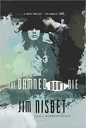The Damned Don't Die: A Novel by Jim Nisbet