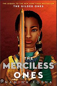 The Gilded Ones #2: The Merciless Ones by Namina Forna