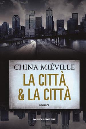 La Città & la Città by China Miéville