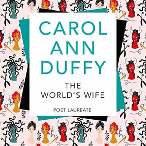 The World's Wife by Carol Ann Duffy