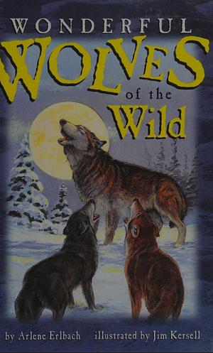 Wonderful Wolves of the Wild by Arlene Erlbach