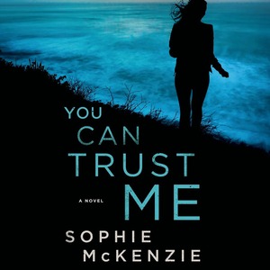 You Can Trust Me by Sophie McKenzie