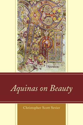 Aquinas on Beauty by Christopher Scott Sevier