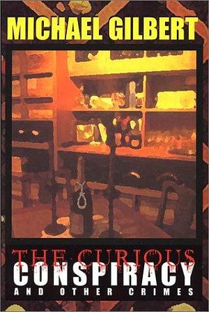 The Curious Conspiracy and Other Crimes by Michael Francis Gilbert