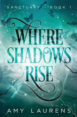 Where Shadows Rise by Amy Laurens