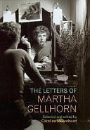 The Letters of Martha Gellhorn by Caroline Moorehead