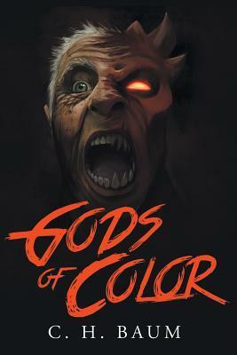 Gods of Color by C.H. Baum